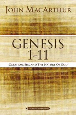 Creation, Sin, and the Nature of God by John F MacArthur