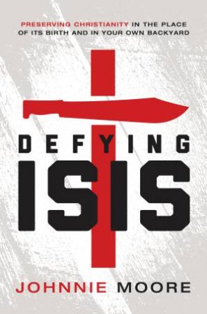 Defying ISIS by Johnnie Moore