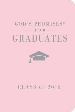 God's Promises for Graduates: Class of 2016 [Pink] by Jack Countryman