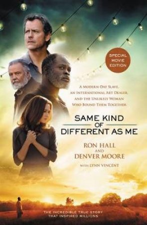 Same Kind of Different as Me [Movie Edition]: A Modern-Day Slave, anInternational Art Dealer, and the Unlikely Woman Who by Ron Hall