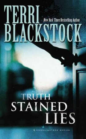 Truth Stained Lies by Terri Blackstock