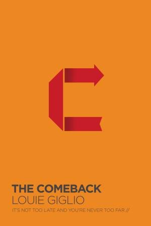 Comeback: It's Not Too Late And You're Never Too Far by Louie Giglio