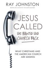 Jesus Called  He Wants His Church Back What Christians and theAmerican Church are Missing