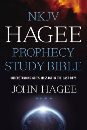 NKJV Prophecy Study Bible - 2015 Edition by John Hagee