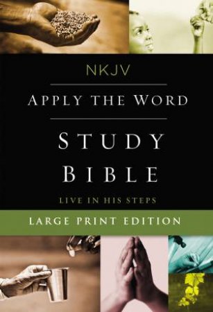 NKJV, Apply The Word Study Bible, Large Print, Red Letter Edition: Live In His Steps by Zondervan