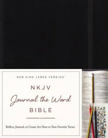 NKJV, Journal The Word Bible: Reflect, Journal, Or Create Art Next To   Your Favorite Verses [Black] by Various