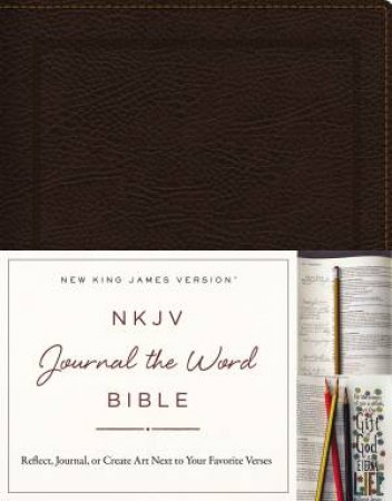 NKJV, Journal The Word Bible: Reflect, Journal, Or Create Art Next To   Your Favorite Verses [Rich Brown] by Various