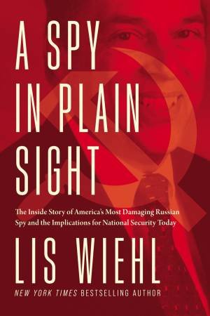 A Spy In Plain Sight by Lis Wiehl