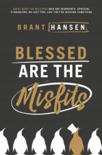 Blessed Are The Misfits Great News For Believers Who Are Introverts Spiritual Strugglers Or Just Feel Like Theyre Missing Something