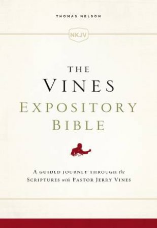 NKJV The Vines Expository Bible: A Guided Journey Through The ScripturesWith Pastor Jerry Vines by Jerry Vines