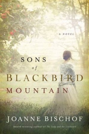 Sons Of Blackbird Mountain: A Novel by Joanne Bischof