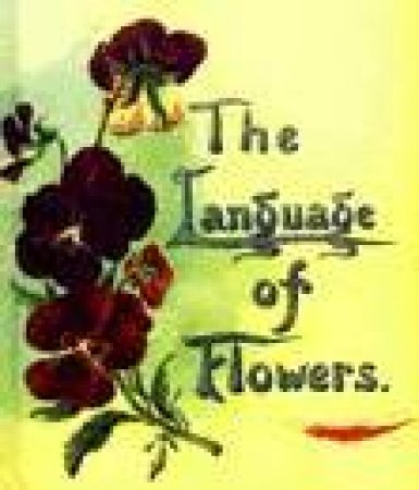 The Language of Flowers by Margaret Pickston