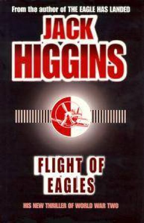 Flight of Eagles by Jack Higgins