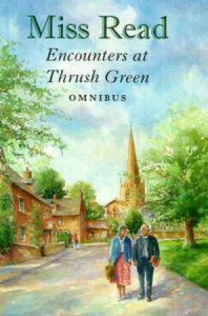 Encounters At Thrush Green by Miss Read