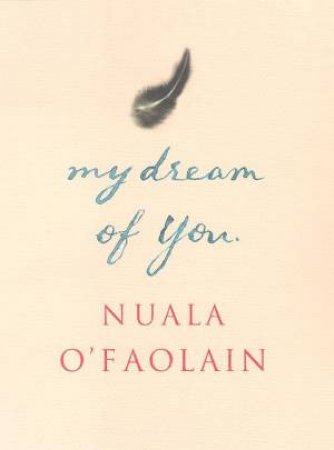 My Dream Of You by Nuala O'Faolain