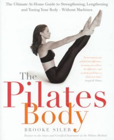 The Pilates Body by Brooke Siler