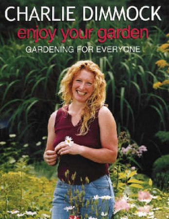 Enjoy Your Garden by Charlie Dimmock