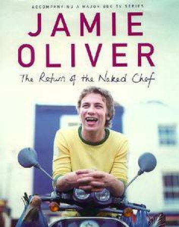 The Return Of The Naked Chef by Jamie Oliver