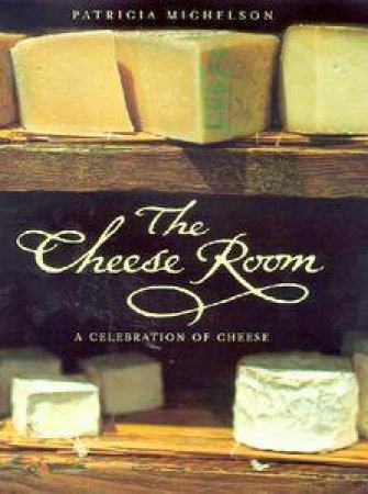 The Cheese Room by Patricia Michelson