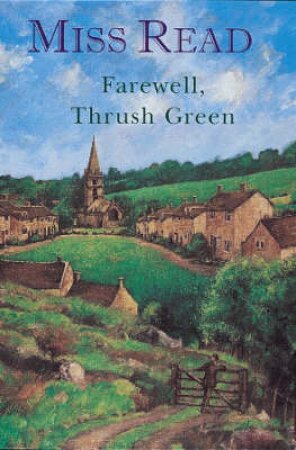 Farewell, Thrush Green Omnibus by Miss Read