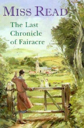 The Last Chronicle Of Fairacre by Miss Read