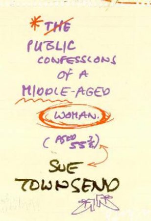 Public Confessions Of A Middle-Aged Woman (Aged 55 3/4) by Sue Townsend