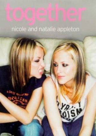 Together: Nicole And Natalie Appleton by Nicole & Natalie Appleton