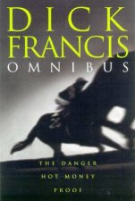 Dick Francis Omnibus The Danger Hot Money Proof