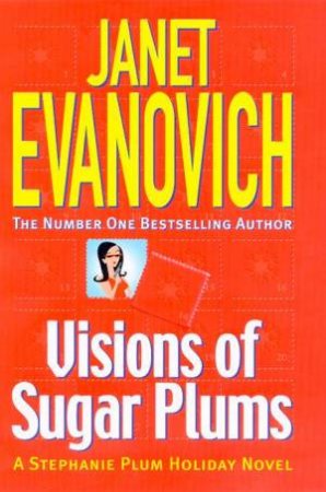 Stephanie Plum Novella: Visions Of Sugar Plums by Janet Evanovich