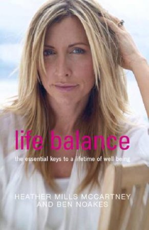 Life Balance by Heather Mills McCartney  & Ben Noakes