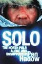 Solo The North Pole Alone And Unsupported