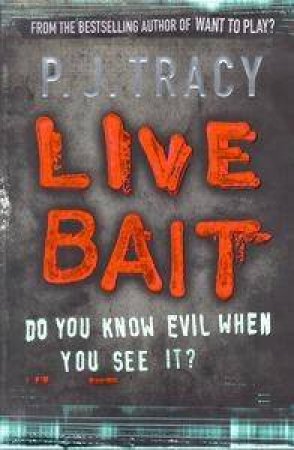 Live Bait: Do You Know Evil When You See It by P J Tracy