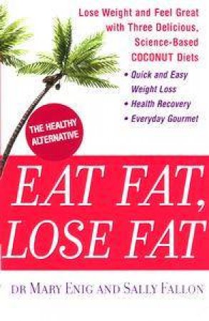 Eat Fat, Lose Fat by Mary Enig