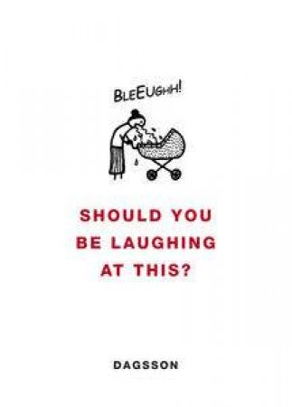 Should You Be Laughing At This? by Hugleikur Dagsson