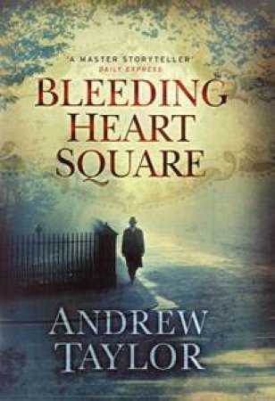 Bleeding Heart Square by Andrew Taylor