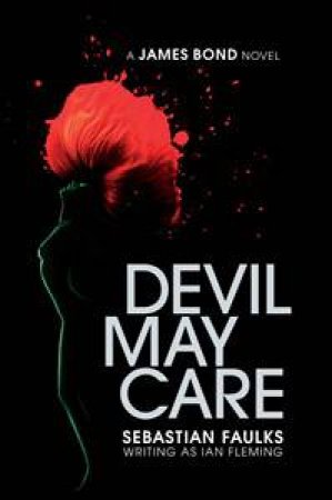 Devil May Care by Sebastian Faulks