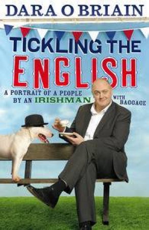 Tickling the English: A Portrait of A People By An Irishman With Baggage by Dara O'Brian