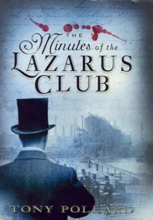 The Minutes of the Lazarus Club by Tony Pollard