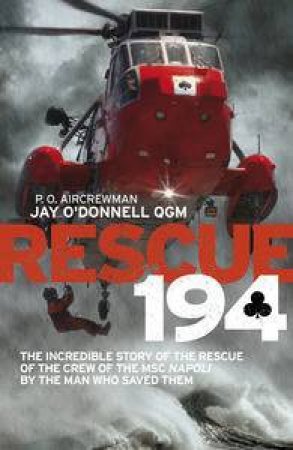 The Incredible Story of the Rescue of the Crew of the MSC Napoli by the Man Who Saved Them by Jay O'Donnell