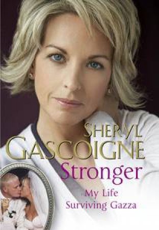 Stronger: My Life Surviving Gazza by Sheryl Gascoigne