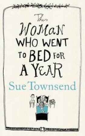 The Woman Who Went To Bed For A Year by Sue Townsend