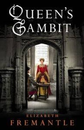 Queen's Gambit by Elizabeth Fremantle