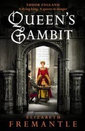 The Queen's Gambit by Elizabeth Fremantle