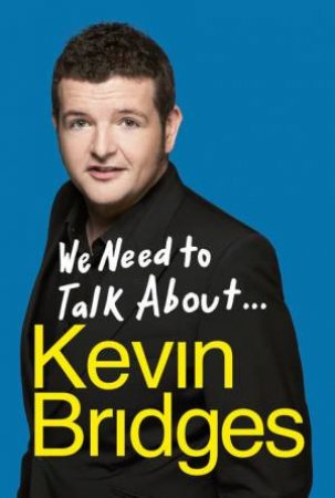 We Need to Talk About... Kevin Bridges by Kevin Bridges