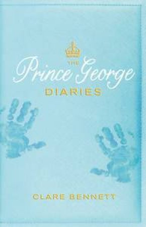 The Prince George Diaries by Clare Bennett