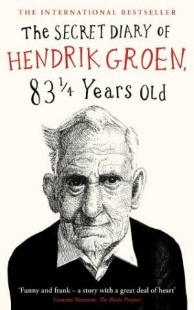 The Secret Diary Of Hendrik Groen, 83 1/4 Years Old by Hendrik Groen