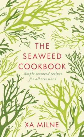 Seaweed Cookbook The by Xa Milne