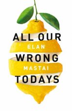 All Our Wrong Todays