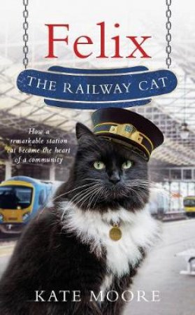 Felix The Railway Cat by Felix