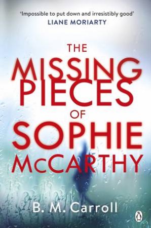 The Missing Pieces Of Sophie McCarthy by B M Carroll